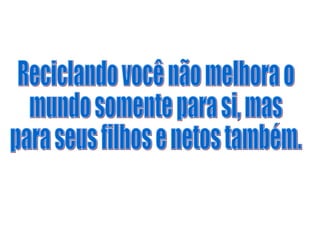 Reciclagem   artur e vinicius