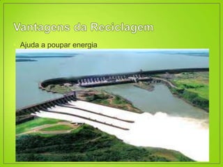 • Ajuda a poupar energia
 