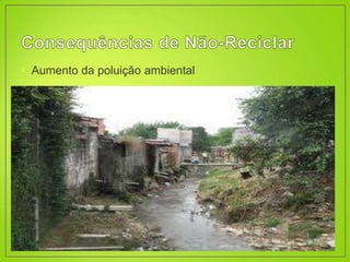 • Aumento da poluição ambiental
 
