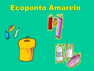Ecoponto Amarelo 
