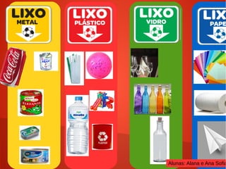 Alunas: Alana e Ana Sofia
 