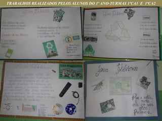 TRABALHOS REALIZADOS PELOS ALUNOS DO 1º ANO-TURMAS 1ºCA1 E 1ºCA2 
 