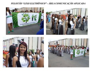 PELOTÃO “LIXO ELETRÔNICO” - ÁREA COMUNICAÇÃO APLICADA 
 