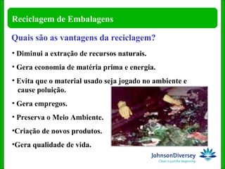 Diminui a extração de recursos naturais. Gera economia de matéria prima e energia. Evita que o material usado seja jogado no ambiente e  cause poluição. Gera empregos. Preserva o Meio Ambiente. Criação de novos produtos. Gera qualidade de vida. Quais são as vantagens da reciclagem? 