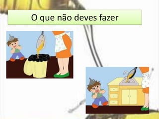 O que não deves fazer