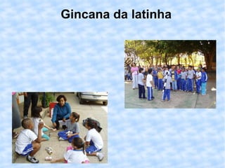 Gincana da latinha 