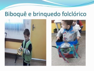 Biboquê e brinquedo folclórico 
 