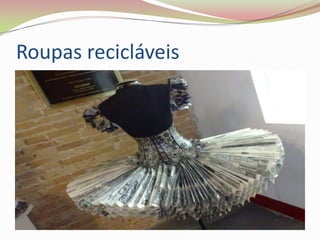 Roupas recicláveis 