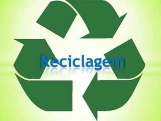 xx
Reciclagem
 
