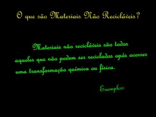 O que são Materiais Não Recicláveis?
 