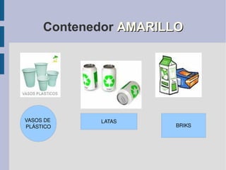 Contenedor  AMARILLO VASOS DE  PLÁSTICO LATAS BRIKS 