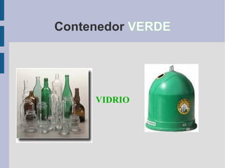 Contenedor  VERDE VIDRIO 