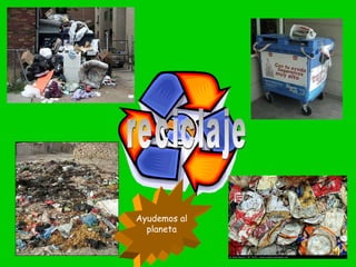 reciclaje Ayudemos al planeta 