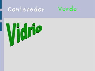 Contenedor Verde
 