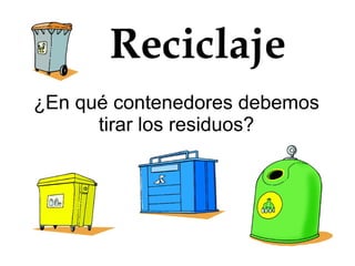Reciclaje ¿En qué contenedores debemos tirar los residuos? 