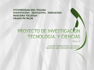 UNIVERISDAD DEL TOLIMA INSTITUCION EDUCATIVA FERNANDO MAZUERA VILLEGAS  GRADO 701 704 JM 