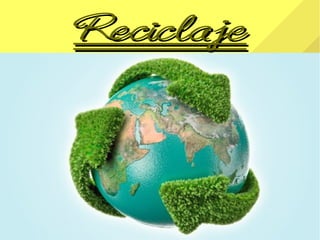 ReciclajeReciclaje
 