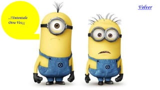 Volver
..!!Intentalo
Otra Vez¡¡
 