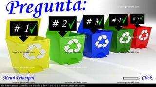 # 1 # 2 # 3 # 4 # 5
ClickMenú Principal
 