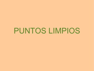 PUNTOS LIMPIOS
 