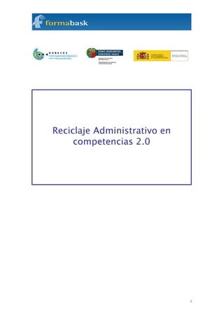 Reciclaje Administrativo en
     competencias 2.0




                              1
 