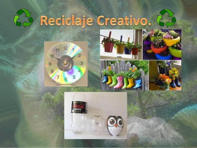 introduccin hablaremos acerca de lo que es el reciclaje creativo y las distintas - Reciclaje Creativo introduccin hablaremos acerca de lo que es el reciclaje creativo y las distintas - Reciclaje Creativo