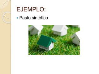 EJEMPLO:
 Pasto sintético
 