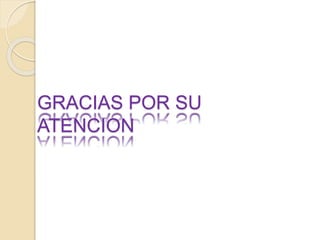 GRACIAS POR SU
ATENCION
 