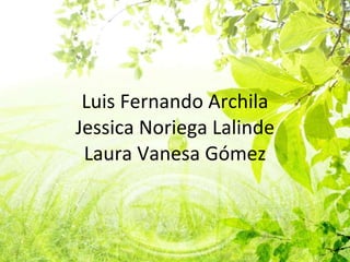 Luis Fernando Archila Jessica Noriega Lalinde Laura Vanesa Gómez 