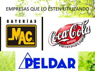 EMPRESAS QUE LO ESTEN UTILIZANDO 