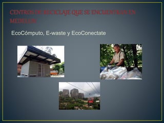 EcoCómputo, E-waste y EcoConectate
 