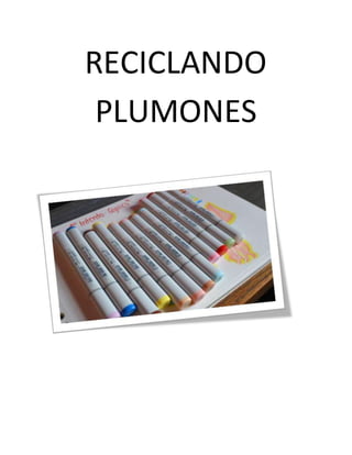 RECICLANDO
PLUMONES
 