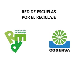 RED DE ESCUELAS
POR EL RECICLAJE
 