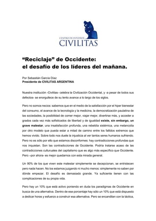 “Reciclaje” de Occidente:
el desafío de los líderes del mañana.
Por Sebastián García Díaz
Presidente de CIVILITAS ARGENTIN...
