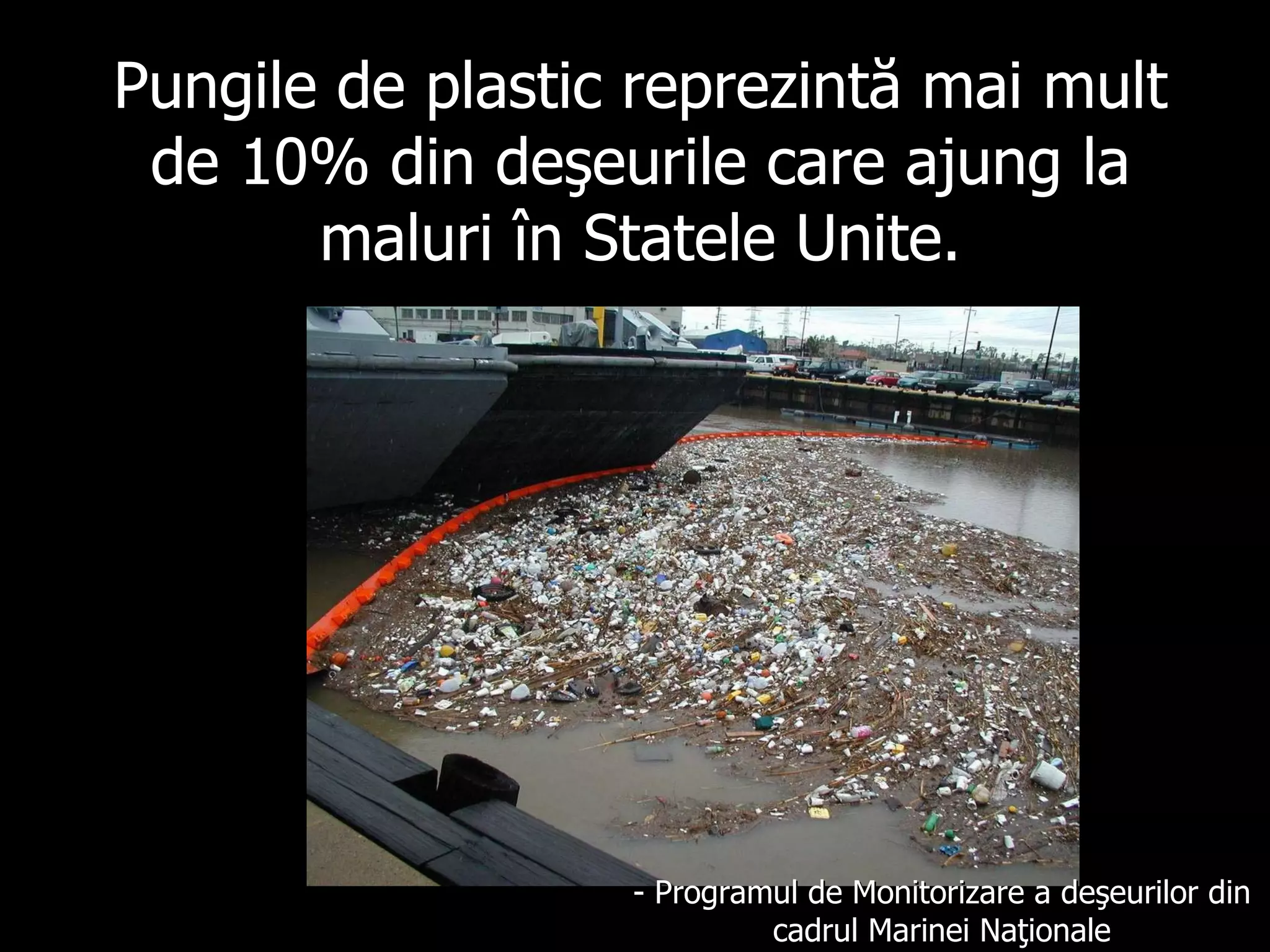 Pungile de plastic reprezintă mai mult de 10% din deşeurile care ajung la maluri în Statele Unite. - Program ul  d e   Monitorizare a deşeurilor din cadrul Marinei Naţionale 