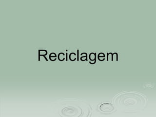 Reciclagem 