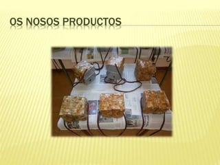 OS NOSOS PRODUCTOS