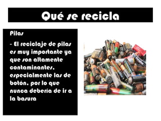 Qué se recicla Pilas - El reciclaje de pilas es muy importante ya que son altamente contaminantes, especialmente las de botón, por lo que nunca debería de ir a la basura pilaas copia.png 