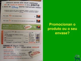 Promocionan o produto ou o seu envase? 