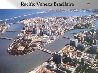 Recife: Veneza Brasileira
 