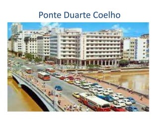Ponte Duarte Coelho
 