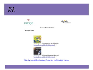 http://www.dgidc.min-edu.pt/recursos_multimedia/recursos_cd.asp 