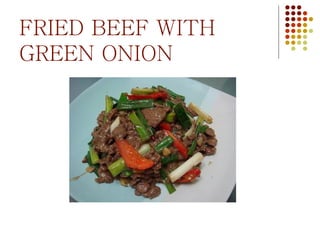 FRIED BEEF WITH  GREEN ONION   