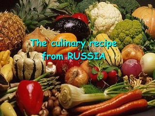 The culinary recipe from RUSSIA