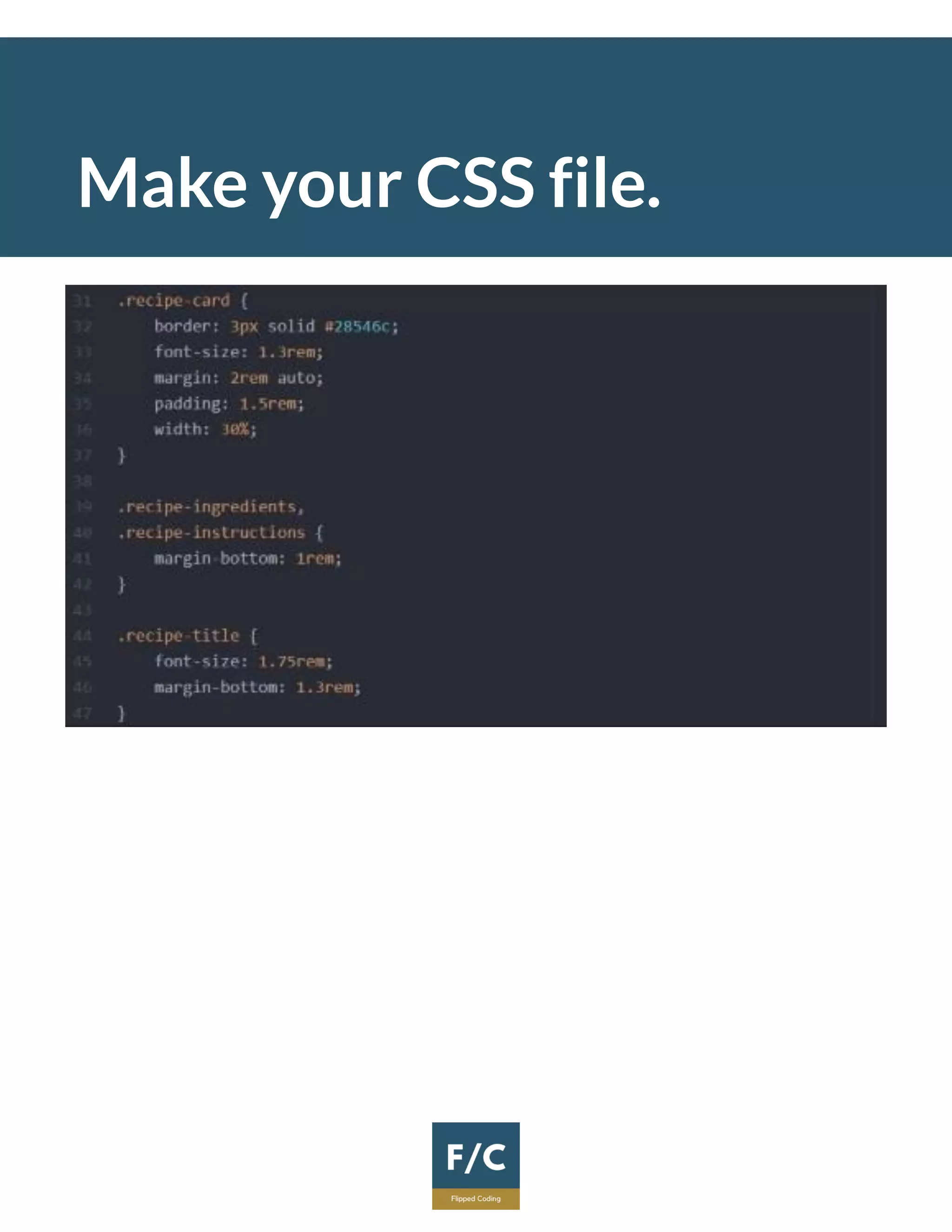 Make your CSS file.
 