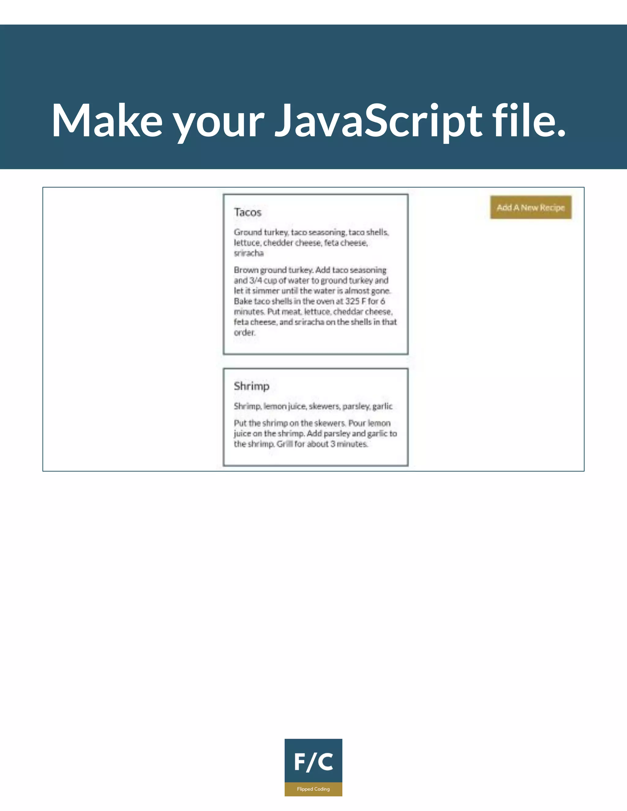 Make your JavaScript file.
 