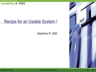 Recipe for an Usable System ! - September 5 th , 2003 