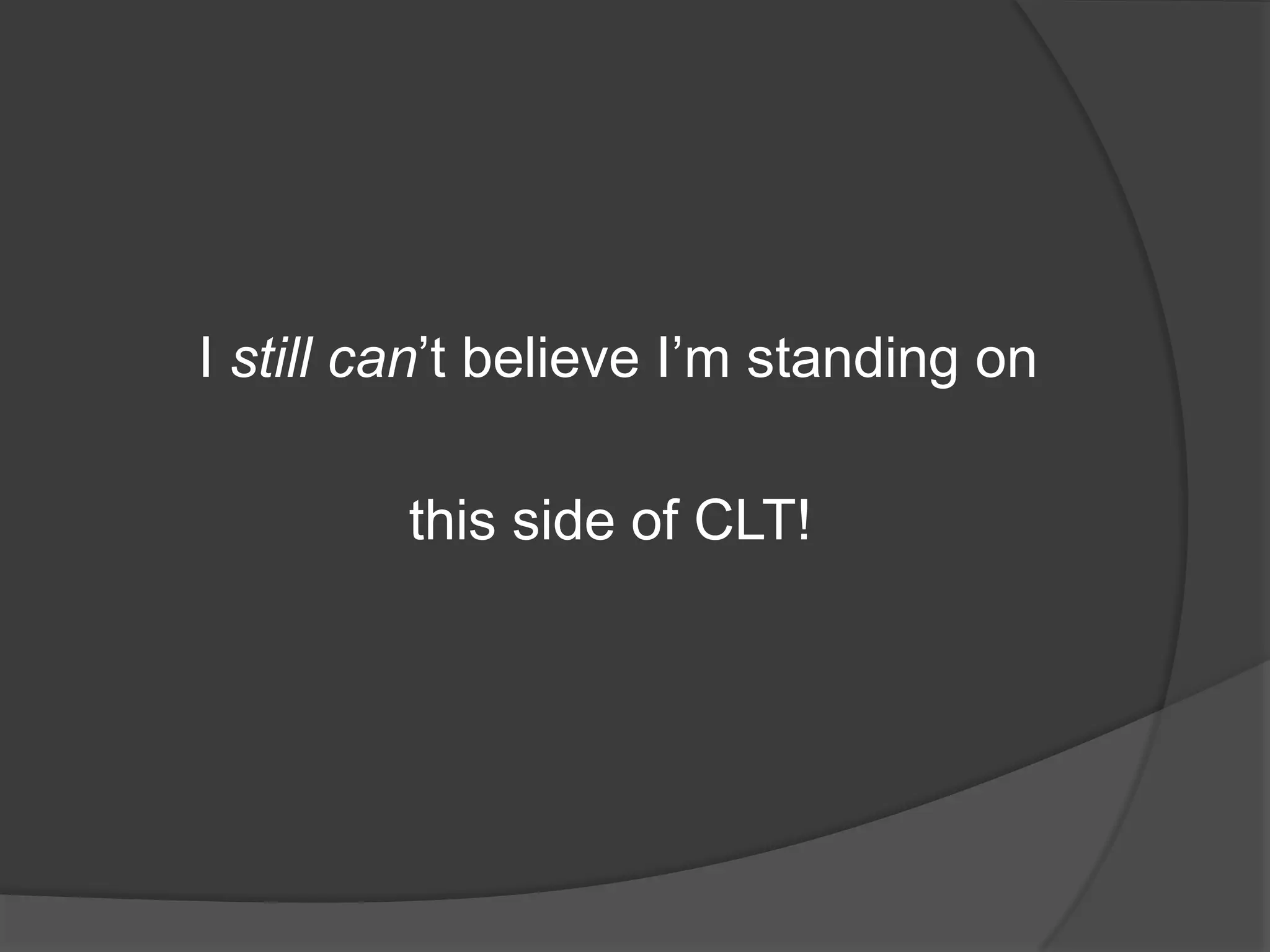 I still can’t believe I’m standing on

         this side of CLT!
 