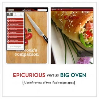 EPICURIOUS versus BIG OVEN
   { A brief review of two iPad recipe apps}
 