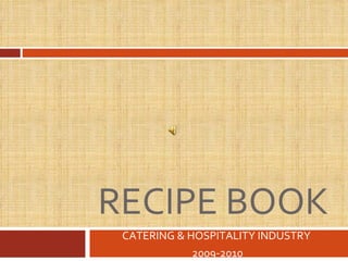 RECIPE BOOK CATERING & HOSPITALITY INDUSTRY  2009-2010 